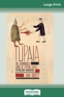 Tupaia : The Remarkable Story of Captain Cook's Polynesian Navigator (16pt Large Print Edition) - Book