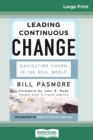 Leading Continuous Change : Navigating Churn in the Real World (16pt Large Print Edition) - Book