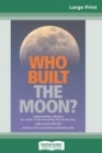 Who Built The Moon? (16pt Large Print Edition) - Book