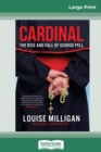 Cardinal : The Rise and Fall of George Pell (16pt Large Print Edition) - Book