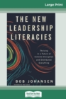 The New Leadership Literacies : Thriving in a Future of Extreme Disruption and Distributed Everything (16pt Large Print Edition) - Book