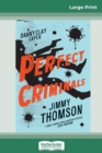 Perfect Criminals (16pt Large Print Edition) - Book