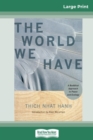The World We Have : A Buddhist Approach to Peace and Ecology (16pt Large Print Edition) - Book