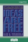 Ideas are Free : How the Idea Revolution is Liberating People and Transforming Organizations (16pt Large Print Edition) - Book