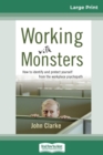 Working With Monsters : How to Identify and Protect Yourself from the Workplace Psychopath (16pt Large Print Edition) - Book