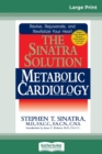 The Sinatra Solution : Metabolic Cardiology: Metabolic Cardiology (16pt Large Print Edition) - Book