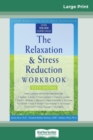 The Relaxation & Stress Reduction Workbook : Sixth Edition (16pt Large Print Edition) - Book
