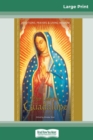 Our Lady of Guadalupe : Devotions, Prayers & Living Wisdom (16pt Large Print Edition) - Book