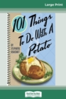 101 Things to do with a Potato (16pt Large Print Edition) - Book
