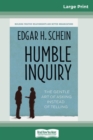 Humble Inquiry : The Gentle Art of Asking Instead of Telling (16pt Large Print Edition) - Book