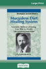 Mucusless Diet Healing System : A Scientific Method of Eating Your Way to Health (16pt Large Print Edition) - Book