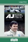 Aj : How Alan Jones Climbed to the Top of Formula One (16pt Large Print Edition) - Book