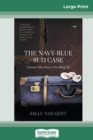 The Navy-blue Suitcase : Curious tales from a travelling life (16pt Large Print Edition) - Book