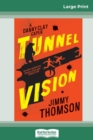 Tunnel Vision (16pt Large Print Edition) - Book