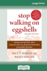 Stop Walking on Eggshells : Taking Your Life Back When Someone You Care About Has Borderline Personality Disorder (16pt Large Print Edition) - Book