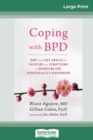 Coping with BPD : DBT and CBT Skills to Soothe the Symptoms of Borderline Personality Disorder (16pt Large Print Edition) - Book