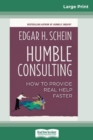 Humble Consulting : How to Provide Real Help Faster (16pt Large Print Edition) - Book