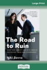 The Road to Ruin : How Tony Abbott and Peta Credlin destroyed their own government (16pt Large Print Edition) - Book