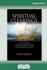 Spiritual Clearings : Sacred Practices to Release Negative Energy and Harmonize Your Life (16pt Large Print Edition) - Book