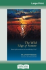 The Wild Edge of Sorrow : Rituals of Renewal and the Sacred Work of Grief (16pt Large Print Edition) - Book
