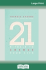 21 Rituals to Change Your Life : Daily Practices to Bring Greater Inner Peace and Happiness (16pt Large Print Edition) - Book