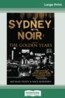 Sydney Noir : The Golden Years (16pt Large Print Edition) - Book
