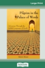 Pilgrim in the Palace of Words : A Journey Through the 6,000 Languages of Earth (16pt Large Print Edition) - Book