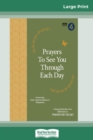 Prayers to See You Through Each Day (16pt Large Print Edition) - Book