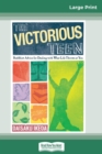 The Victorious Teen : Buddhist Advice for Dealing With What Life Throws at You (16pt Large Print Edition) - Book
