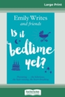 Is It Bedtime Yet? : Parenting ... the Hilarious, the Hair-raising, the Heart-breaking (16pt Large Print Edition) - Book