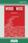 Word to the Wise : Untangling the mix-ups, misuse and myths of language (16pt Large Print Edition) - Book