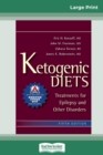 Ketogenic Diets : Treatments for Epilepsy and Other Disorders (16pt Large Print Edition) - Book