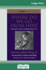 Where Do We Go from Here : Chaos or Community? (16pt Large Print Edition) - Book