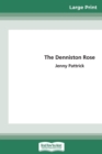 The Denniston Rose (16pt Large Print Edition) - Book