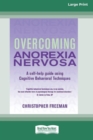Overcoming Anorexia Nervosa (16pt Large Print Edition) - Book