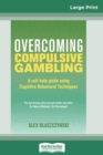 Overcoming Compulsive Gambling (16pt Large Print Edition) - Book