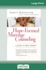 Hope-Focused Marriage Counseling (2nd Edition) : A Guide to Brief Therapy (16pt Large Print Edition) - Book