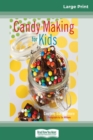 Candy Making for Kids (16pt Large Print Edition) - Book