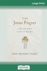 The Jesus Prayer : A Cry for Mercy, a Path of Renewal (16pt Large Print Edition) - Book