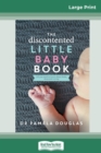 The Discontented Little Baby Book (16pt Large Print Edition) - Book