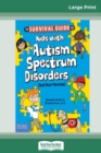 The Survival Guide for Kids with Autism Spectrum Disorders (And Their Parents) (16pt Large Print Edition) - Book