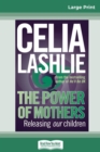 The Power of Mothers : Releasing our children (16pt Large Print Edition) - Book