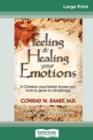 Feeling and Healing Your Emotions : A Christian Psychiatrist Shows You How to Grow to Wholeness (16pt Large Print Edition) - Book