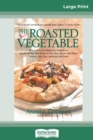 The Roasted Vegetable (16pt Large Print Edition) - Book