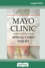 Mayo Clinic's Guide to Living with A Spinal A+ord Injury (16pt Large Print Edition) - Book