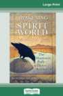 Awakening to the Spirit World : The Shamanic Path of Direct Revelation (16pt Large Print Edition) - Book