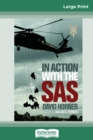 In Action with the SAS : Updated Edition of SAS: Phantoms of the Jungle (16pt Large Print Edition) - Book