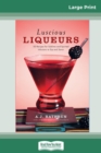 Luscious Liqueurs (16pt Large Print Edition) - Book