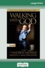 Walking with God : The Andrew Murray Trilogy on Sanctification (16pt Large Print Edition) - Book