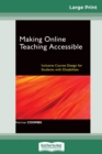Making Online Teaching Accessible : Inclusive Course Design for Students with Disabilities (16pt Large Print Edition) - Book